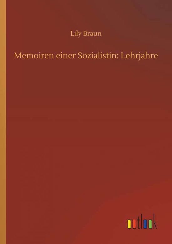 Memoiren einer Sozialistin: Lehrj - Braun - Books -  - 9783734096907 - September 25, 2019