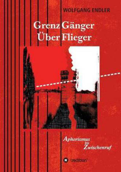 Cover for Endler · GrenzGänger ÜberFlieger (Book) (2016)