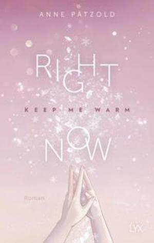 Right Now (Keep Me Warm) - Anne Pätzold - Libros - LYX - 9783736315907 - 17 de marzo de 2022