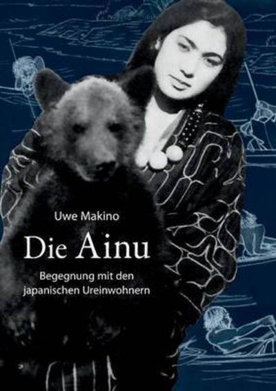 Cover for Uwe Makino · Die Ainu (Paperback Book) (2015)