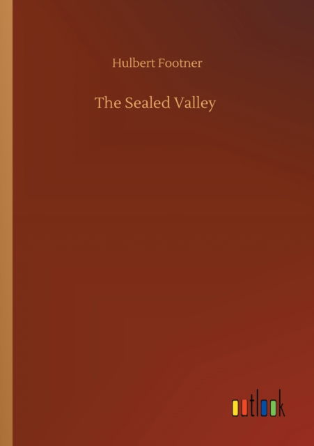 Cover for Hulbert Footner · The Sealed Valley (Taschenbuch) (2020)