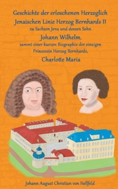 Cover for Johann August Christian Von Hellfeld · Geschichte der erloschenen Herzoglich Jenaischen Linie Herzog Bernhards II. (Paperback Book) (2021)