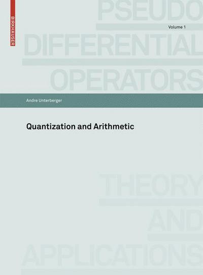 Cover for Andre Unterberger · Quantization and Arithmetic - Pseudo-Differential Operators (Paperback Book) [2008 edition] (2008)