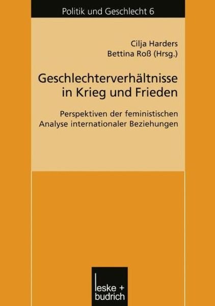 Cover for Cilja Harders · Geschlechterverhaltnisse in Krieg Und Frieden: Perspektiven Der Feministischen Analyse Internationaler Beziehungen - Politik Und Geschlecht (Pocketbok) [2002 edition] (2002)