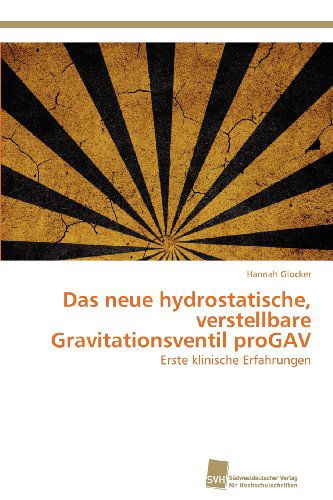 Cover for Hannah Glocker · Das Neue Hydrostatische, Verstellbare Gravitationsventil Progav: Erste Klinische Erfahrungen (Paperback Book) [German edition] (2012)