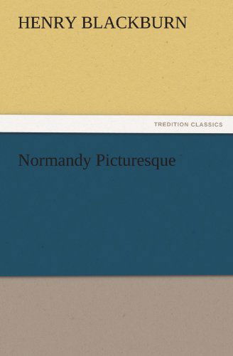 Cover for Henry Blackburn · Normandy Picturesque (Tredition Classics) (Paperback Book) (2011)