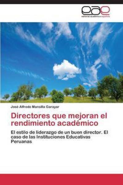 Directores Que Mejoran El Rendimiento Academico - Mansilla Garayar Jose Alfredo - Books - Editorial Academica Espanola - 9783844340907 - September 22, 2011