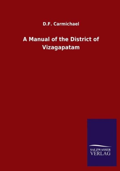 Cover for D F Carmichael · A Manual of the District of Vizagapatam (Pocketbok) (2020)