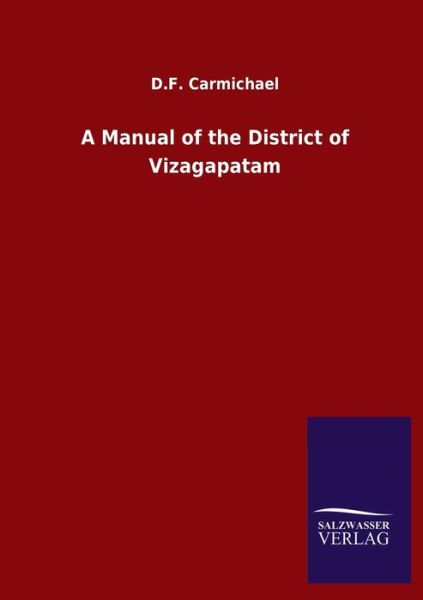 Cover for D F Carmichael · A Manual of the District of Vizagapatam (Paperback Book) (2020)