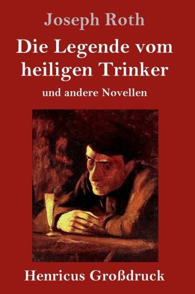 Cover for Joseph Roth · Die Legende vom heiligen Trinker (Grossdruck) (Gebundenes Buch) (2019)