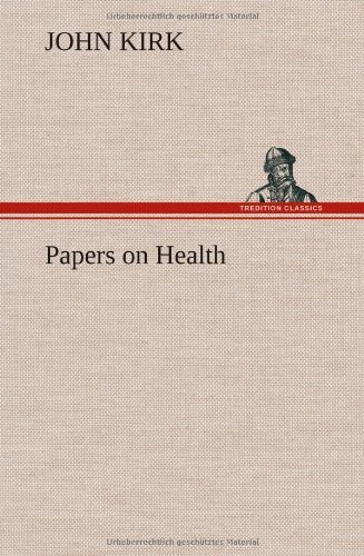 Papers on Health - John Kirk - Books - TREDITION CLASSICS - 9783849163907 - December 12, 2012