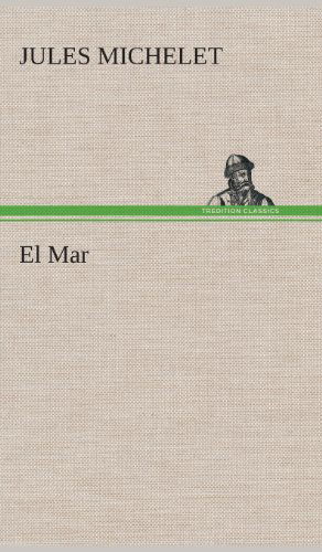 El Mar - Jules Michelet - Livres - TREDITION CLASSICS - 9783849527907 - 4 mars 2013