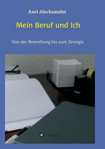 Cover for Axel Alechsander · Mein Beruf Und Ich (Pocketbok) [German edition] (2014)