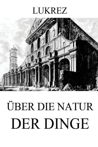 Cover for Lukrez · Uber Die Natur Der Dinge: Vollstandige Ausgabe (Pocketbok) (2015)