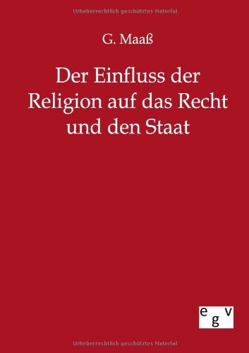 Cover for G Maass · Der Einfluss der Religion auf das Recht und den Staat (Taschenbuch) [German edition] (2011)