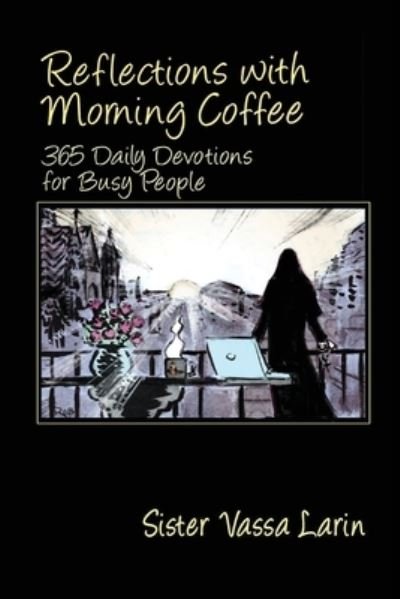 Reflections with Morning Coffee with Sister Vassa - Sister Vassa Larin - Livros - Xenophon Press LLC - 9783950436907 - 2022