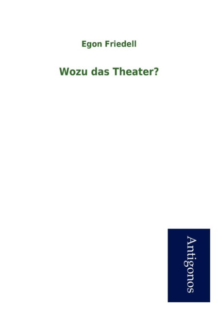 Cover for Egon Friedell · Wozu Das Theater? (Paperback Book) [German edition] (2012)