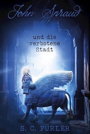 Cover for S. C. Fürler · John Spraud und die verbotene Stadt (Book) (2023)