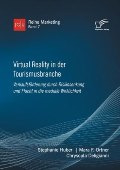 Cover for Mara F Ortner · Virtual Reality in der Tourismusbranche. Verkaufsfoerderung durch Risikosenkung und Flucht in die mediale Wirklichkeit (Paperback Book) (2020)