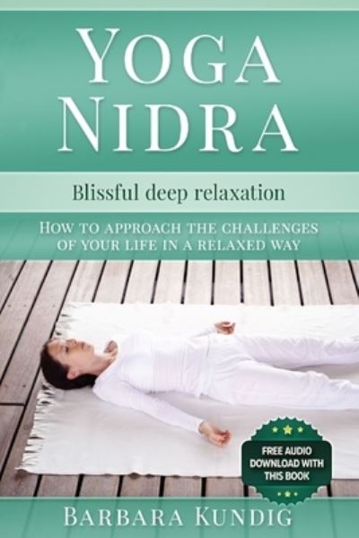 Cover for Barbara Kundig · Yoga Nidra : Blissful deep relaxation (Paperback Book) (2021)