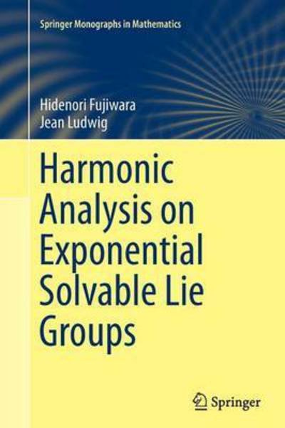 Cover for Hidenori Fujiwara · Harmonic Analysis on Exponential Solvable Lie Groups - Springer Monographs in Mathematics (Paperback Book) [Softcover reprint of the original 1st ed. 2015 edition] (2016)