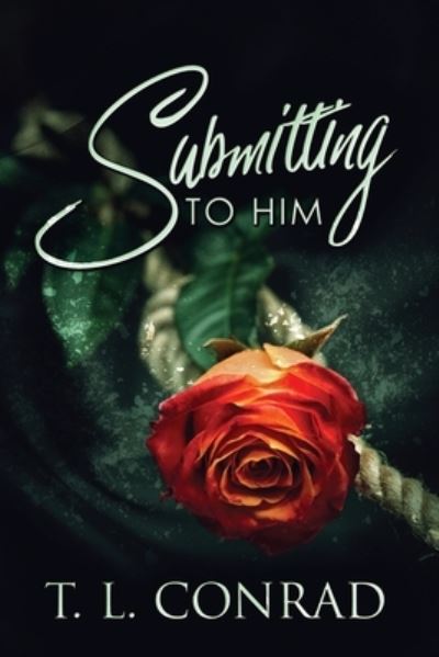 Submitting To Him - T L Conrad - Boeken - Next Chapter - 9784867502907 - 5 juni 2021