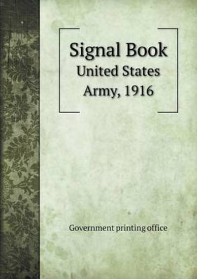 Cover for Government Printing Office · Signal Book United States Army, 1916 (Pocketbok) (2015)