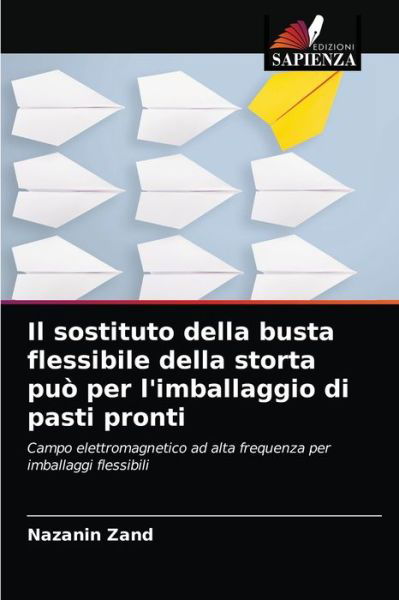 Cover for Nazanin Zand · Il sostituto della busta flessibile della storta puo per l'imballaggio di pasti pronti (Paperback Book) (2021)