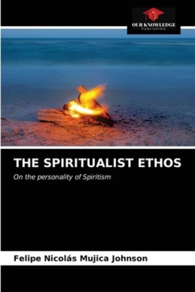 Cover for Felipe Nicolás Mujica Johnson · The Spiritualist Ethos (Paperback Book) (2021)