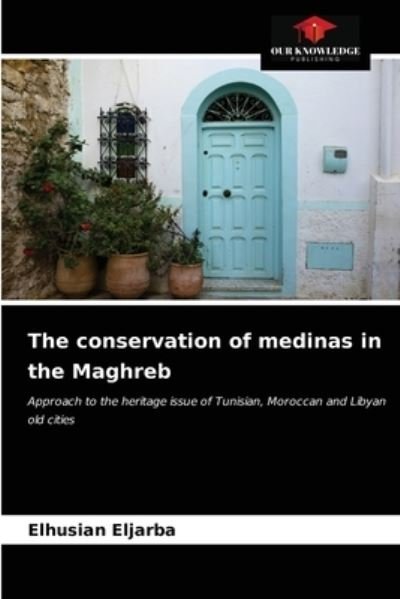 Cover for Elhusian Eljarba · The conservation of medinas in the Maghreb (Paperback Bog) (2021)
