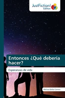 Cover for Melissa Defaz Carrera · Entonces ¿Qué debería hacer? (Paperback Book) (2021)