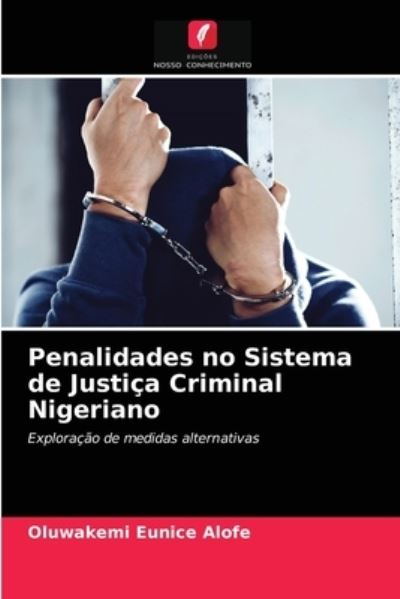 Cover for Oluwakemi Eunice Alofe · Penalidades no Sistema de Justica Criminal Nigeriano (Paperback Book) (2021)