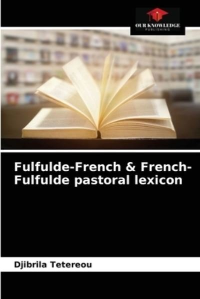 Cover for Djibrila Tetereou · Fulfulde-French &amp; French-Fulfulde pastoral lexicon (Paperback Book) (2021)