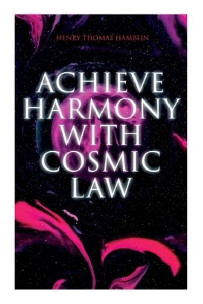 Cover for Henry Thomas Hamblin · Achieve Harmony with Cosmic Law (Buch) (2022)