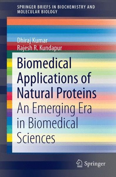 Cover for Rajesh R Kundapur · Biomedical Applications of Natural Proteins: An Emerging Era in Biomedical Sciences - SpringerBriefs in Biochemistry and Molecular Biology (Pocketbok) [1st ed. 2015 edition] (2015)