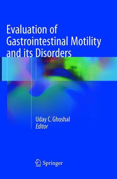 Evaluation of Gastrointestinal Motility and its Disorders - - Books - Springer, India, Private Ltd - 9788132237907 - July 5, 2018