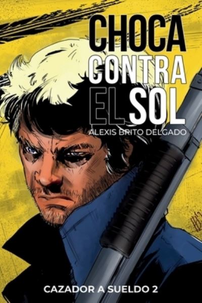 Cover for Alexis Brito · Choca contra el sol (Paperback Book) (2022)