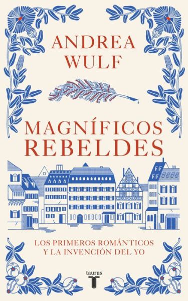 Magníficos Rebeldes - Andrea Wulf - Boeken - Penguin Random House Grupo Editorial - 9788430623907 - 21 maart 2023