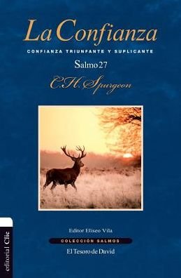 Cover for Charles H Spurgeon · La Confianza: Confianza Triunfante Y Suplicante. El Salmo 27 - Colecci?n Salmos (Paperback Book) (2016)