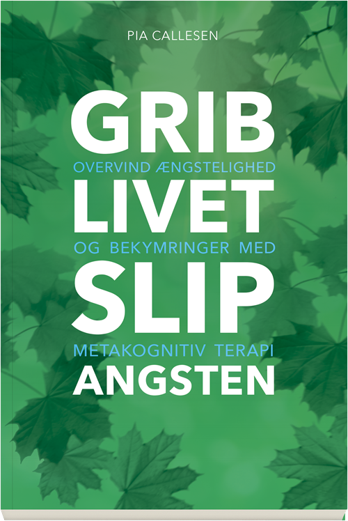 Cover for Pia Callesen · Grib livet  slip angsten (Sewn Spine Book) [1e uitgave] (2019)