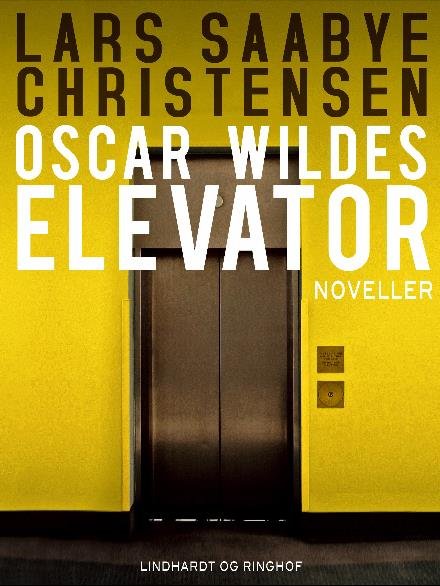 Cover for Lars Saabye Christensen · Oscar Wilde's elevator (Sewn Spine Book) [2e édition] (2017)