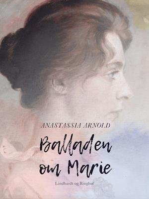 Cover for Anastassia Arnold · Balladen om Marie (Hæftet bog) [1. udgave] (2019)