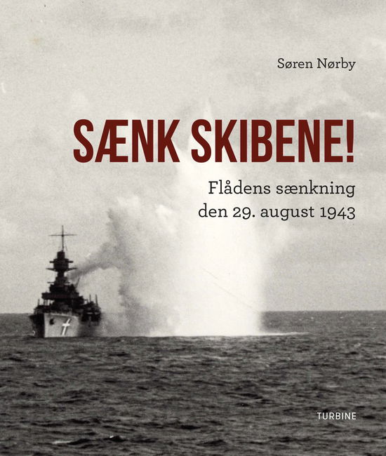 Sænk skibene! - Søren Nørby - Bøger - Turbine Forlaget - 9788740650907 - 29. august 2018