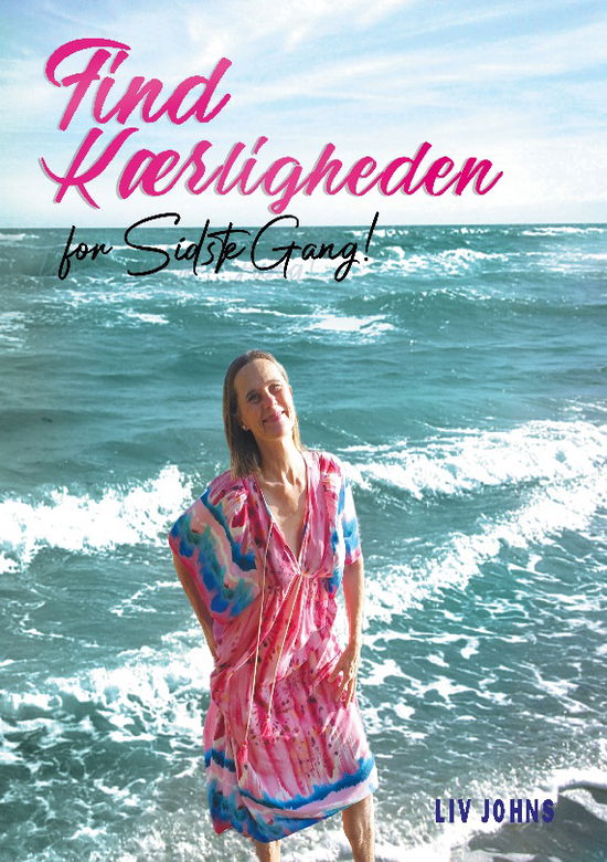 Cover for Liv Johns · Find Kærligheden - for sidste gang (Pocketbok) [1. utgave] (2023)