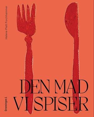 Cover for Helene Forchhammer · Den mad vi spiser (Heftet bok) [1. utgave] (2023)