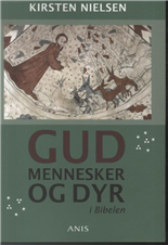 Cover for Kirsten Nielsen · Gud, mennesker og dyr i Bibelen (Sewn Spine Book) [1st edition] (2013)