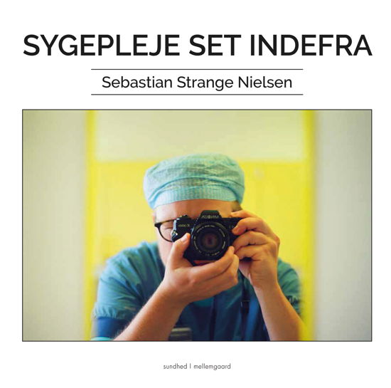 Cover for Sebastian Strange Nielsen · Sygepleje set indefra (Bound Book) [1th edição] (2021)