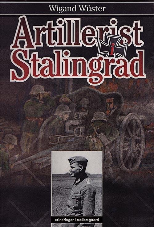 Artillerist i Stalingrad - Wigand Wüster - Livros - mellemgaard - 9788793328907 - 8 de junho de 2015