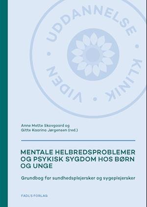 Cover for Anne Mette Skovgaard og Gitte Kaarina Jørgensen (red.) · Mentale helbredsproblemer og psykisk sygdom hos børn og unge (Gebundenes Buch) [1. Ausgabe] (2023)
