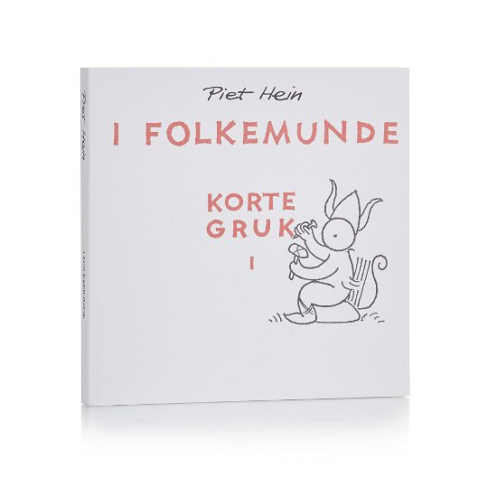Cover for Piet Hein · I Folkemunde. Korte gruk I (håndskrift / tegning - 53 Gruk) (Taschenbuch) [1. Ausgabe] (1997)